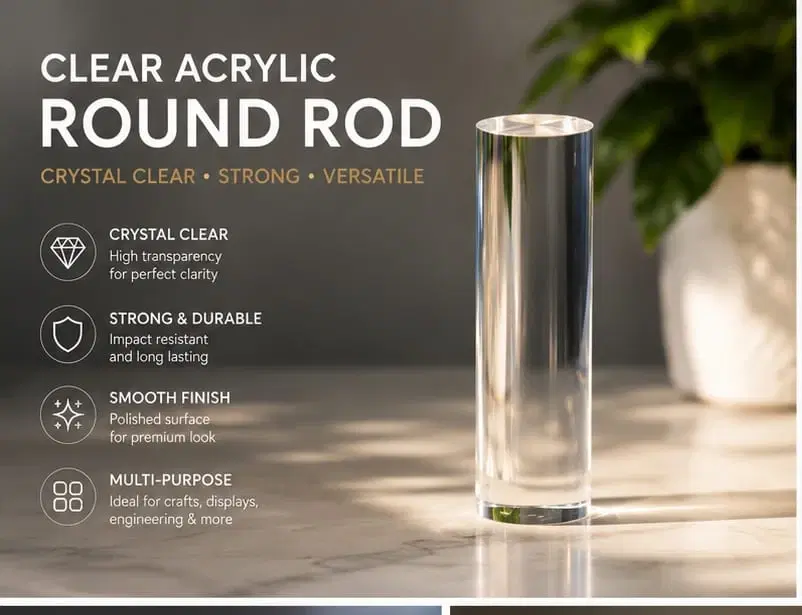Transparent acrylic round rod standing upright on a tabletop with product feature text beside it