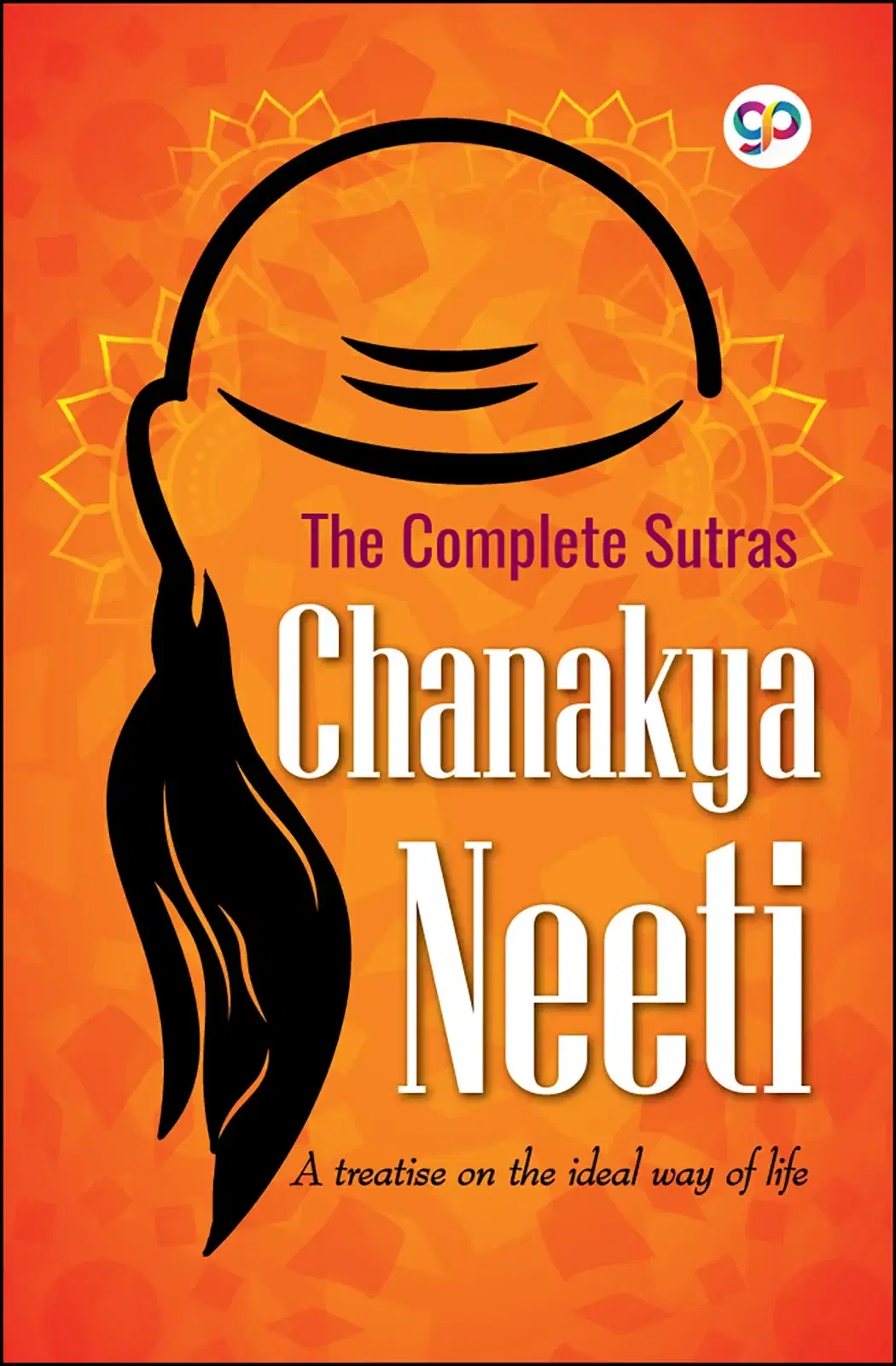 The Complete Sutras Chanakya Neeti by Chanakya (Paperback Book)